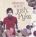 JOSH PYKE – MEMORIES &amp; DUST(CD)