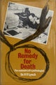 NO REMEDY FOR DEATH: The memoirs of a pathologist by Dr. Philip P Lynch 1970