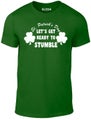Men's St. Patrick's Day - Let's Get Ready To Stumble! T-Shirt