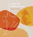 Yoga for Motherhood By Ms Naomi Annand ISBN 9781472987884