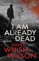 I Am Already Dead By David Whish-Wilson 9781760992026