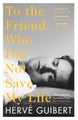 To the Friend Who Did Not Save My Life by HervA© Guibert - Paperback