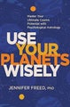 Use Your Planets Wisely by Jennifer Freed - Hardcover