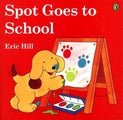 Spot Goes to School (color) by Eric Hill - Paperback
