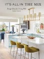 It's All in the Mix: Design Ideas for Living
