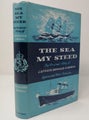 THE SEA MY STEED: The Personal Story of Captain Donald Sorrell 1960 1st edition
