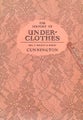 THE HISTORY OF UNDERCLOTHES by C. Willett Cunnington and Phillis Cunnington 1951