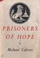 PRISONERS OF HOPE by Michael Calvert 1952 1st edition