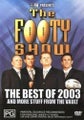Footy Show, The-The Best of 2003 and More Stuff from the Vault