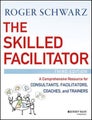 The Skilled Facilitator by Roger M. Schwarz - Hardcover