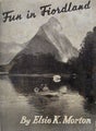FUN IN FIORDLAND by Elsie K. Morton 1950