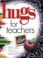 Hugs for Teachers by Patricia Caron Crowley