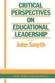 Critical Perspectives On Educational Leadership / Edition 1 by John Smyth