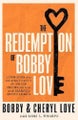 The Redemption of Bobby ­Love by Bobby Love, Cheryl Love