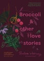 Broccoli &amp; Other Love Stories Broccoli &amp; Other Love Stories By Paulette Whitney