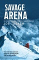 Savage Arena: K2, Changabang and the North Face of the Eiger