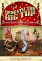 Beneath the Big Top: A Social History of the Circus in Britain by Steve Ward - P