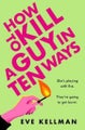 Eve Kelman: How to Kill a Guy in Ten ways