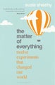 The Matter of Everything by Suzie Sheehy - Paperback