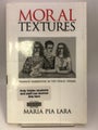 Moral Textures: Feminist Narratives in the Public Sphere by Maria Pia Lara