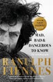 Mad, Bad and Dangerous to Know by Ranulph Fiennes - Paperback