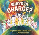 Whos in Charge?: A Celebration of our Boundaries, Bodies, Voices and Choices by