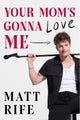Your Moms Gonna Love Me by Matt Rife - Paperback