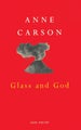 Glass And God by Anne Carson - Paperback