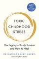 Toxic Childhood Stress by Dr Nadine Burke Harris - Paperback