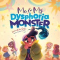 Me and My Dysphoria Monster by Laura Kate Dale - Hardcover
