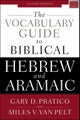 The Vocabulary Guide to Biblical Hebrew and Aramaic by Gary D. Pratico - Paperba