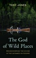 The God of Wild Places by Tony Jones - Hardcover
