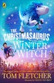 The Christmasaurus and the Winter Witch by Tom Fletcher - Paperback