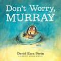 Don't Worry, Murray by David Ezra Stein - Hardcover