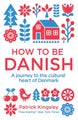 How to be Danish by Dr Patrick Kingsley - Paperback