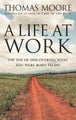 A Life At Work by Thomas Moore - Paperback