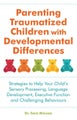 Parenting Traumatized Children with Developmental Differences by Sara McLean - P