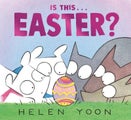 Is This . . . Easter? by Helen Yoon - Hardcover