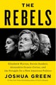 The Rebels by Joshua Green - Hardcover