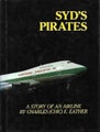 SYD'S PIRATES: A Story of an Airline by Charles (Chic) E. Eather 1983