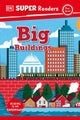 DK Super Readers Pre-Level Big Buildings by DK - Hardcover