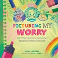 All the Colours of Me: Picturing My Worry by Anna Shepherd - Hardcover
