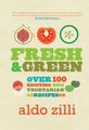 Fresh &amp; Green by Aldo Zilli - Hardcover