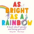 As Bright as a Rainbow by Romy Ash - Hardcover