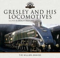 Gresley and his Locomotives by Tim Hillier-Graves - Hardcover