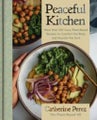 Peaceful Kitchen: More Than 100 Cozy Plant-Based Recipes to Comfort the Bo