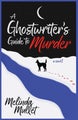 A Ghostwriter's Guide to Murder by Melinda Mullet - Hardcover
