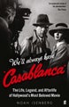 We'll Always Have Casablanca by Noah Isenberg - Paperback