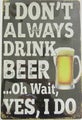 'I don't always drink beer' tin sign