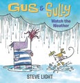 Gus and Sully Watch the Weather by Steve Light - Board Book